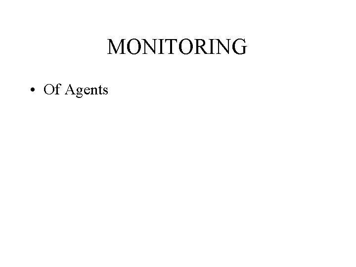 MONITORING • Of Agents 