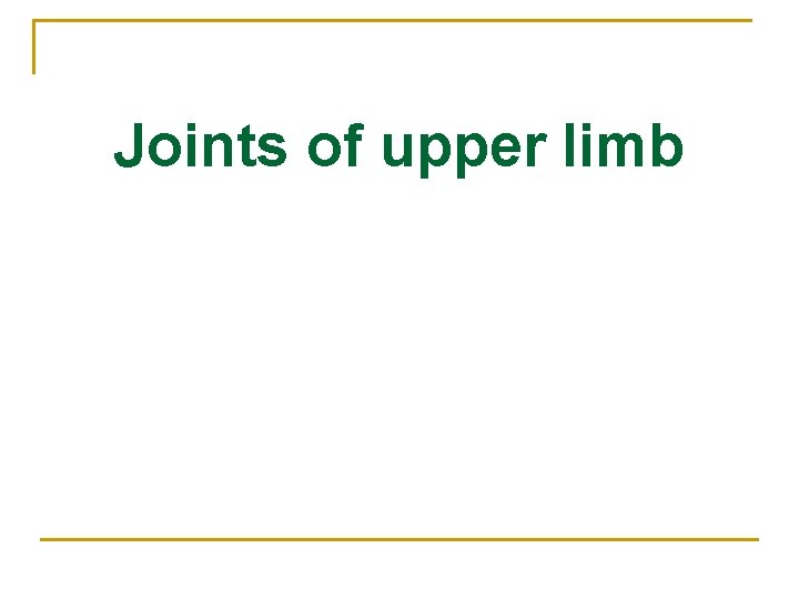 Joints of upper limb 