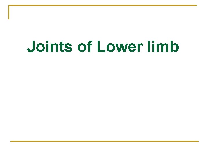 Joints of Lower limb 