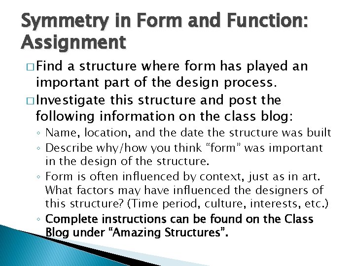 Symmetry in Form and Function: Assignment � Find a structure where form has played Symmetry in Form and Function: Assignment � Find a structure where form has played