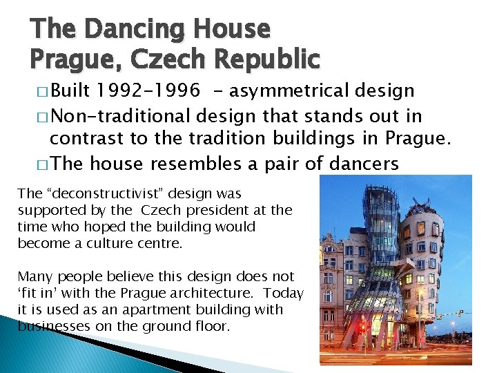 The Dancing House Prague, Czech Republic � Built 1992 -1996 - asymmetrical design � The Dancing House Prague, Czech Republic � Built 1992 -1996 - asymmetrical design �