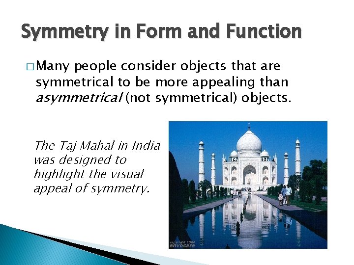 Symmetry in Form and Function � Many people consider objects that are symmetrical to Symmetry in Form and Function � Many people consider objects that are symmetrical to