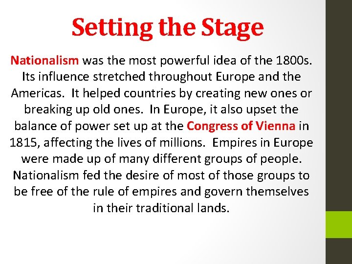 Setting the Stage Nationalism was the most powerful idea of the 1800 s. Its