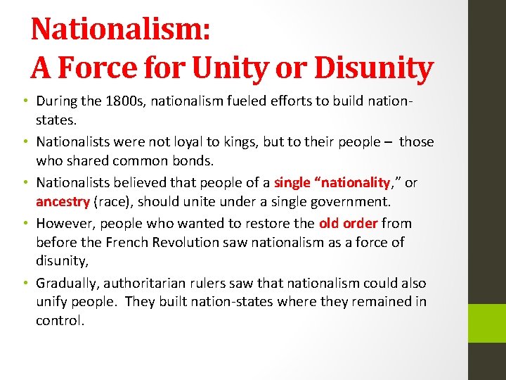 Nationalism: A Force for Unity or Disunity • During the 1800 s, nationalism fueled