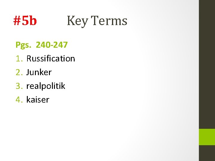 #5 b Key Terms Pgs. 240 -247 1. Russification 2. Junker 3. realpolitik 4.