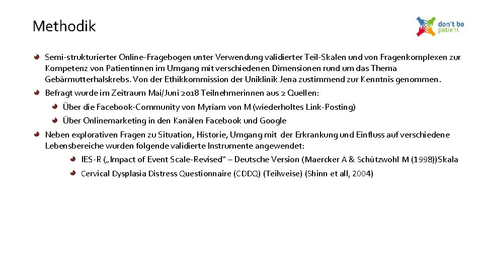 Methodik Semi-strukturierter Online-Fragebogen unter Verwendung validierter Teil-Skalen und von Fragenkomplexen zur Kompetenz von Patientinnen