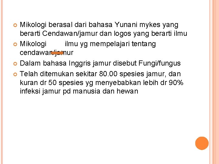 Mikologi berasal dari bahasa Yunani mykes yang berarti Cendawan/jamur dan logos yang berarti ilmu