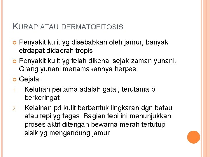 KURAP ATAU DERMATOFITOSIS Penyakit kulit yg disebabkan oleh jamur, banyak etrdapat didaerah tropis Penyakit