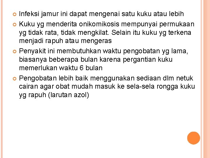 Infeksi jamur ini dapat mengenai satu kuku atau lebih Kuku yg menderita onikomikosis mempunyai