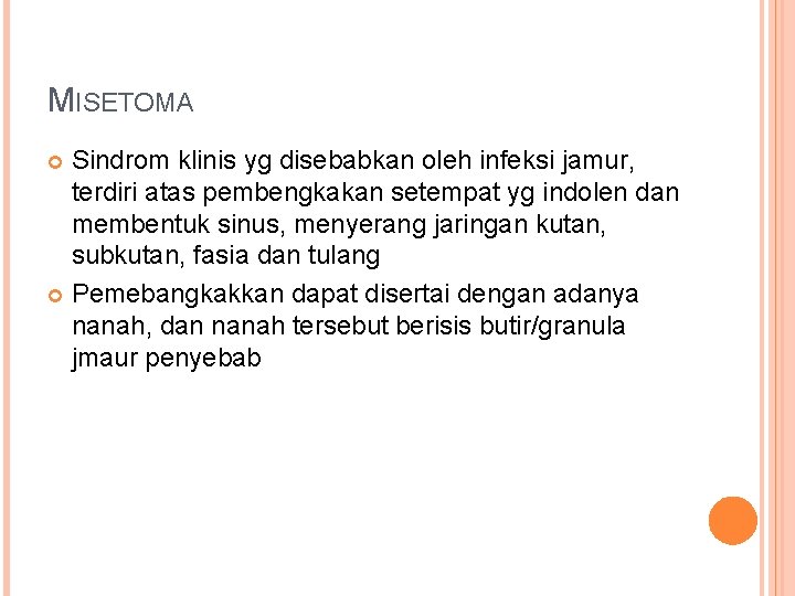 MISETOMA Sindrom klinis yg disebabkan oleh infeksi jamur, terdiri atas pembengkakan setempat yg indolen