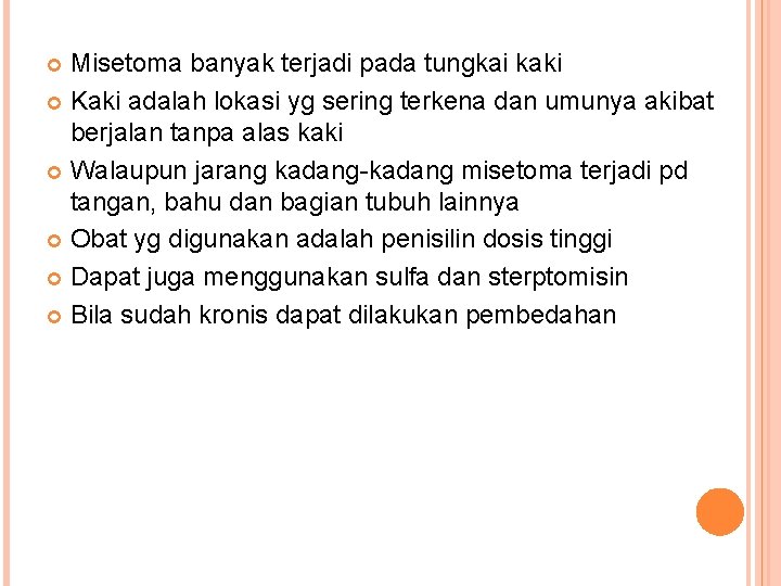 Misetoma banyak terjadi pada tungkai kaki Kaki adalah lokasi yg sering terkena dan umunya