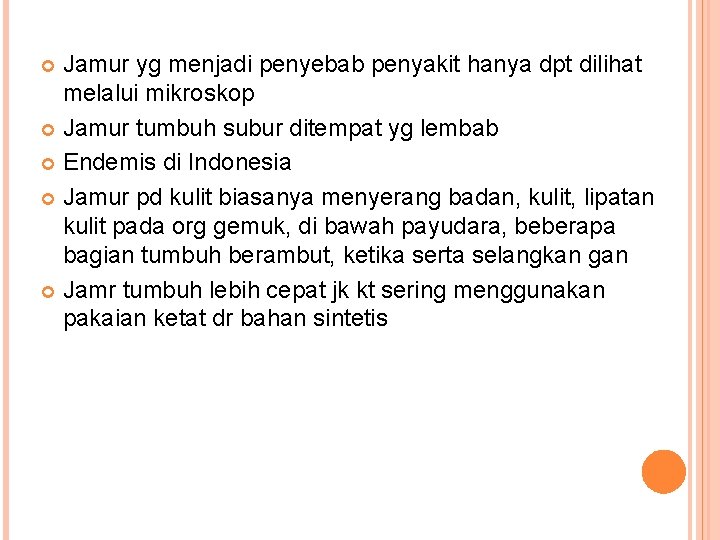 Jamur yg menjadi penyebab penyakit hanya dpt dilihat melalui mikroskop Jamur tumbuh subur ditempat