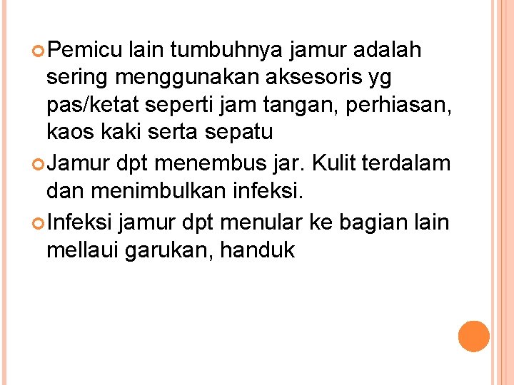  Pemicu lain tumbuhnya jamur adalah sering menggunakan aksesoris yg pas/ketat seperti jam tangan,