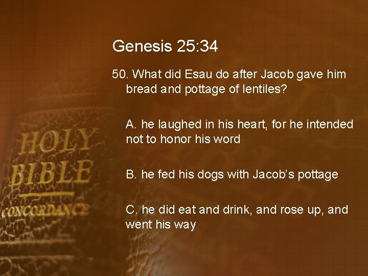 Genesis 25: 34 50. What did Esau do after Jacob gave him bread and