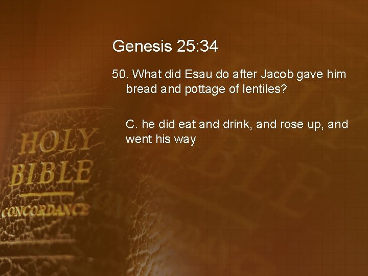 Genesis 25: 34 50. What did Esau do after Jacob gave him bread and