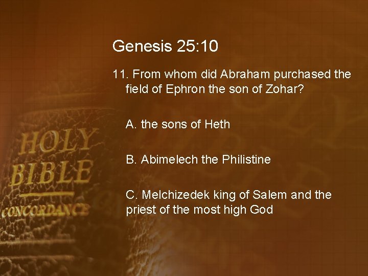 Genesis 25: 10 11. From whom did Abraham purchased the field of Ephron the