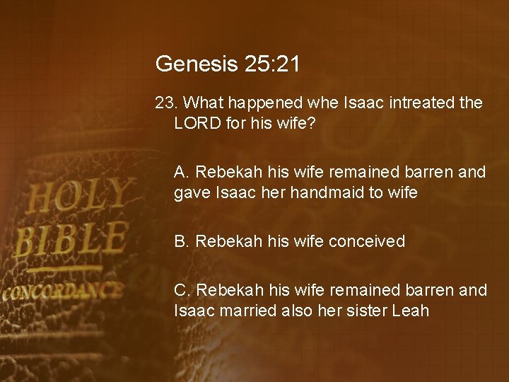 Genesis 25: 21 23. What happened whe Isaac intreated the LORD for his wife?