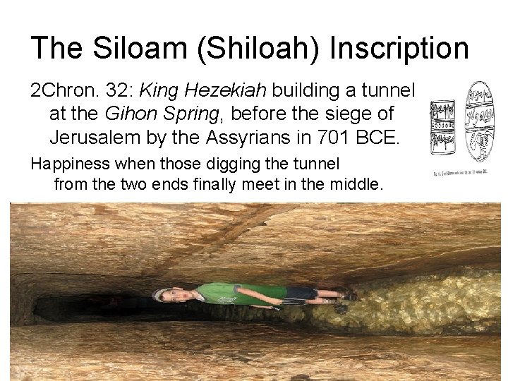 The Siloam (Shiloah) Inscription 2 Chron. 32: King Hezekiah building a tunnel at the