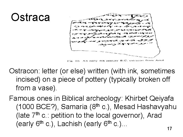 Ostraca Ostracon: letter (or else) written (with ink, sometimes incised) onhttp: //en. wikipedia. org/wiki/Gezer_calendar