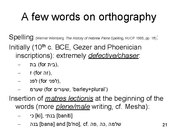 A few words on orthography Spelling (Werner Weinberg: The History of Hebrew Plene Spelling,