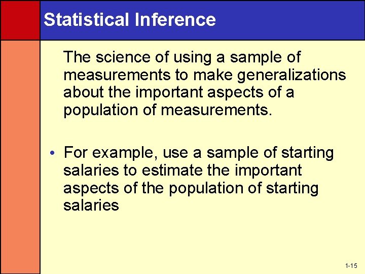 Statistical Inference The science of using a sample of measurements to make generalizations about