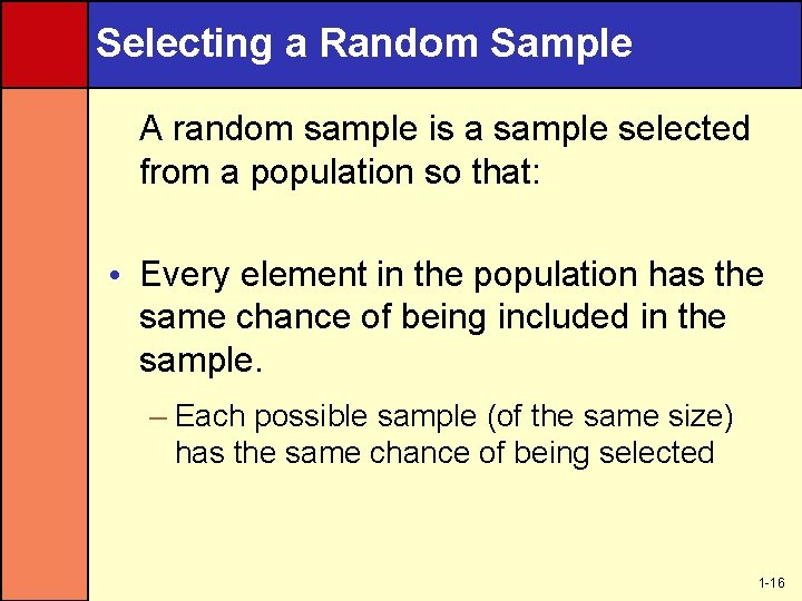 Selecting a Random Sample A random sample is a sample selected from a population