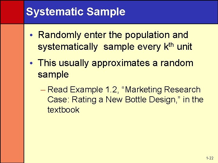Systematic Sample • Randomly enter the population and systematically sample every kth unit •