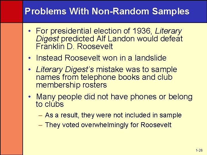 Problems With Non-Random Samples • For presidential election of 1936, Literary Digest predicted Alf