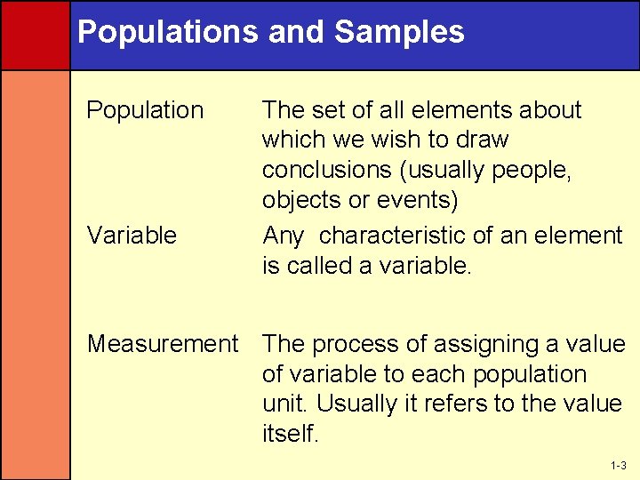 Populations and Samples Population Variable The set of all elements about which we wish
