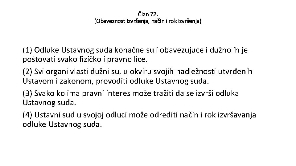 Član 72. (Obaveznost izvršenja, način i rok izvršenja) (1) Odluke Ustavnog suda konačne su