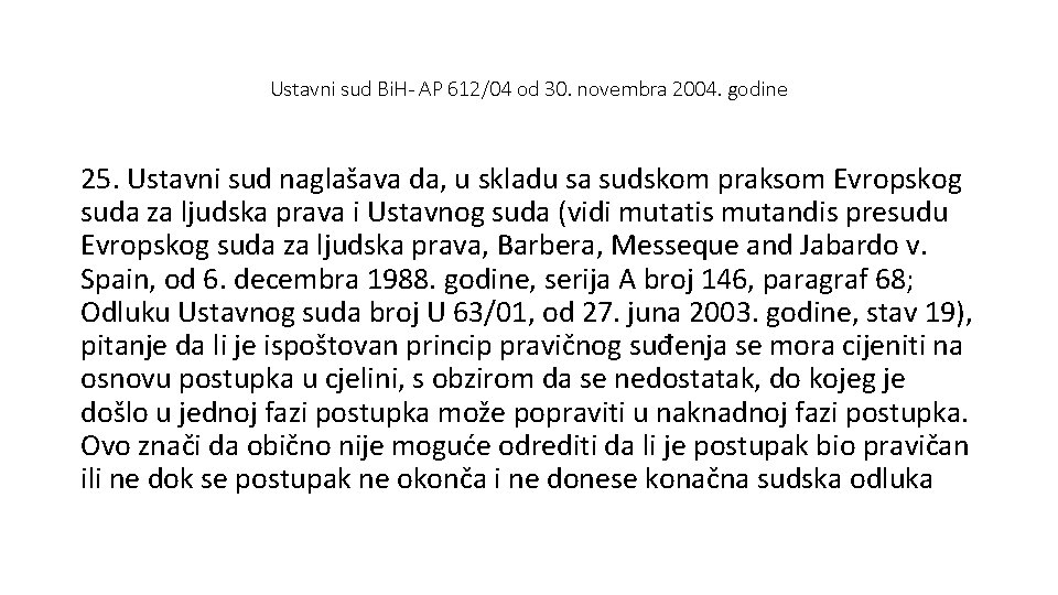 Ustavni sud Bi. H- AP 612/04 od 30. novembra 2004. godine 25. Ustavni sud