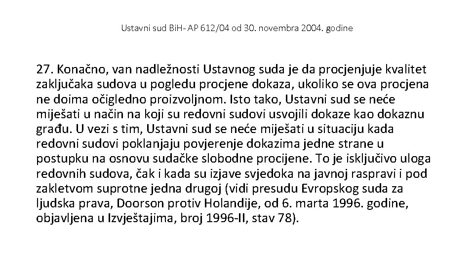 Ustavni sud Bi. H- AP 612/04 od 30. novembra 2004. godine 27. Konačno, van