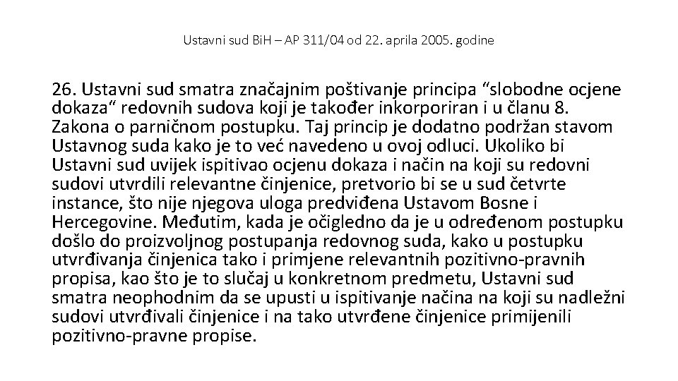 Ustavni sud Bi. H – AP 311/04 od 22. aprila 2005. godine 26. Ustavni