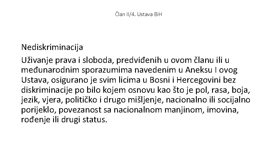 Član II/4. Ustava Bi. H Nediskriminacija Uživanje prava i sloboda, predviđenih u ovom članu