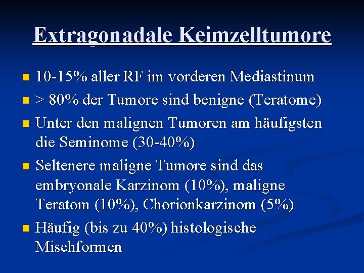 Extragonadale Keimzelltumore 10 -15% aller RF im vorderen Mediastinum n > 80% der Tumore