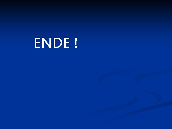 ENDE ! 