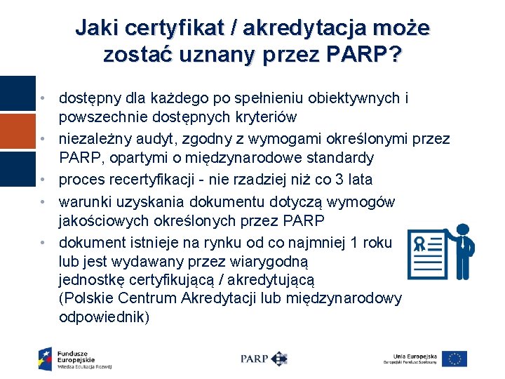 Jaki certyfikat / akredytacja może zostać uznany przez PARP? • dostępny dla każdego po