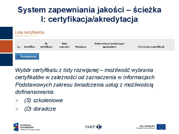 System zapewniania jakości – ścieżka I: certyfikacja/akredytacja Wybór certyfikatu z listy rozwijanej – możliwość