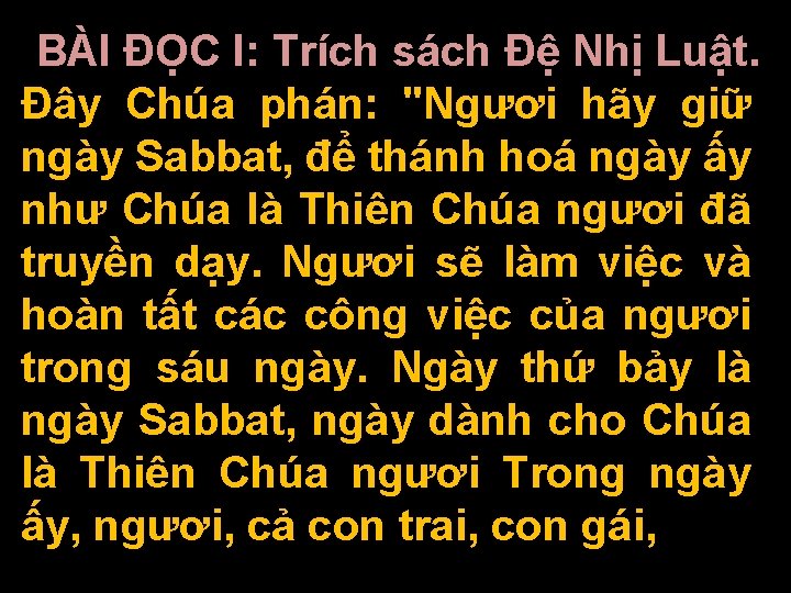 BÀI ĐỌC I: Trích sách Đệ Nhị Luật. Đây Chúa phán: "Ngươi hãy giữ