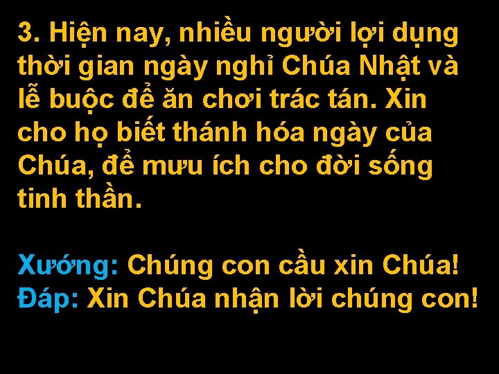 3. Hiện nay, nhiều người lợi dụng thời gian ngày nghỉ Chúa Nhật và