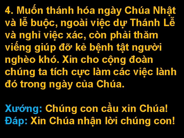 4. Muốn thánh hóa ngày Chúa Nhật và lễ buộc, ngoài việc dự Thánh