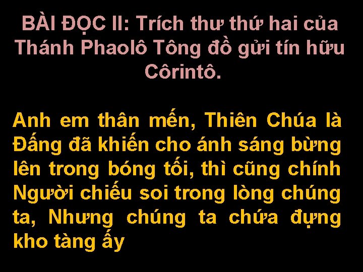 BÀI ĐỌC II: Trích thư thứ hai của Thánh Phaolô Tông đồ gửi tín