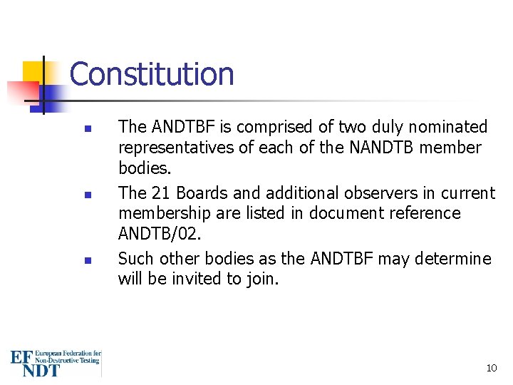 Constitution n The ANDTBF is comprised of two duly nominated representatives of each of