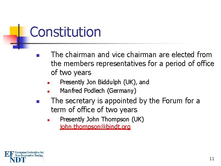 Constitution The chairman and vice chairman are elected from the members representatives for a