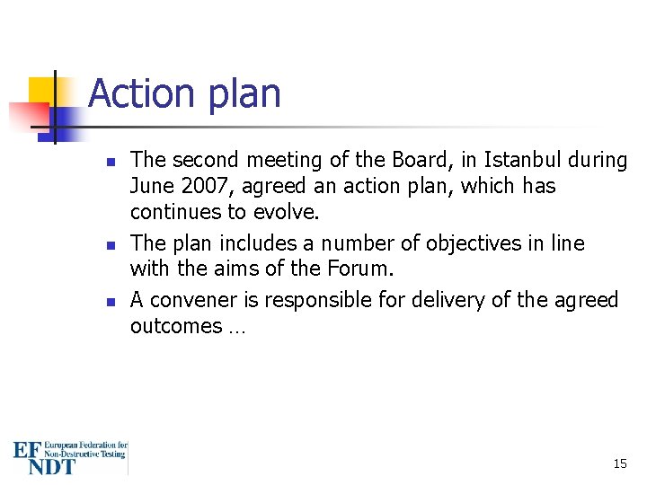 Action plan n The second meeting of the Board, in Istanbul during June 2007,