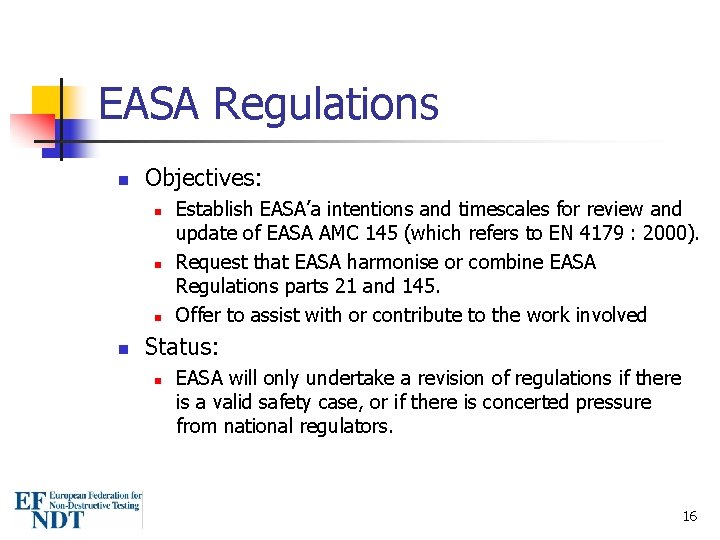 EASA Regulations n Objectives: n n Establish EASA’a intentions and timescales for review and