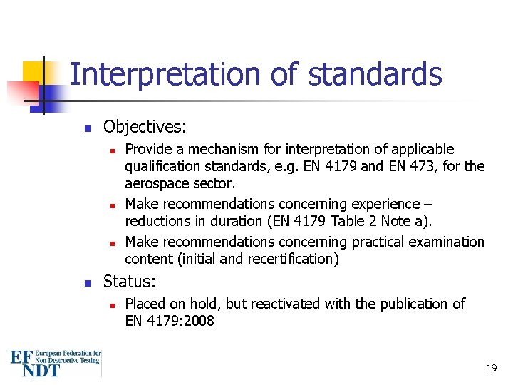 Interpretation of standards n Objectives: n n Provide a mechanism for interpretation of applicable
