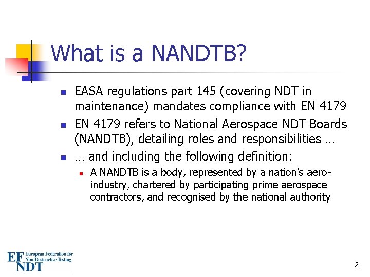 What is a NANDTB? n n n EASA regulations part 145 (covering NDT in