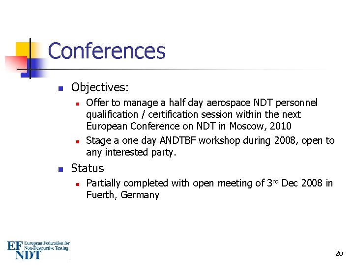 Conferences n Objectives: n n n Offer to manage a half day aerospace NDT