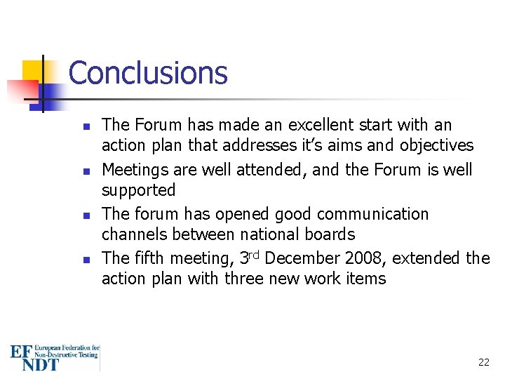 Conclusions n n The Forum has made an excellent start with an action plan